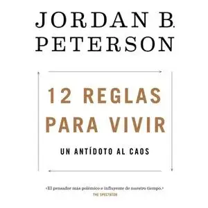 «12 reglas para vivir» by Jordan B. Peterson