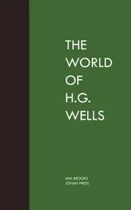 «The World of H. G. Wells» by Van Brooks