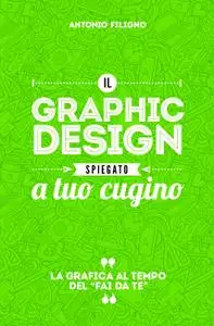 Il graphic design spiegato a tuo cugino