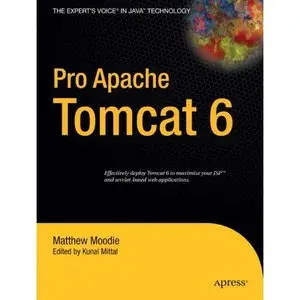 Matthew Moodie, Kunal Mittal - Pro Apache Tomcat 6 (Repost)