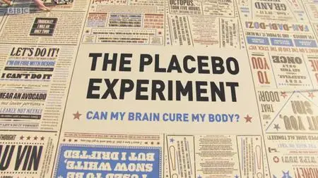 BBC - The Placebo Experiment: Can My Brain Cure My Body? (2018)