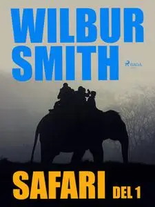 «Safari - Del 1» by Wilbur Smith
