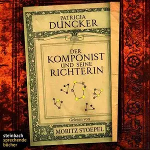 Patricia Duncker - Der Komponist und seine Richterin