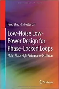 Low-Noise Low-Power Design for Phase-Locked Loops: Multi-Phase High-Performance Oscillators