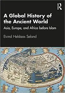 A Global History of the Ancient World: Asia, Europe and Africa before Islam