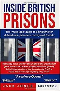 Inside British Prisons: The must read guide to doing time for defendants, prisoners, family and friends