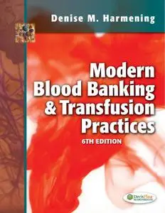 Modern Blood Banking & Transfusion Practices, 6 edition (Repost)