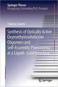 Synthesis of Optically Active Oxymethylenehelicene Oligomers and Self-assembly Phenomena at a Liquid–Solid Interface