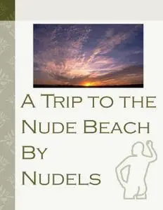 «A Trip to the Nude Beach» by Nudels