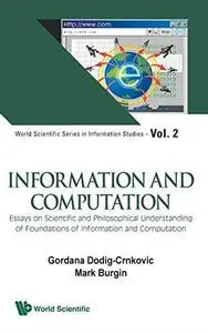 Information and Computation: Essays on Scientific and Philosophical Understanding of Foundations of Information and Computation