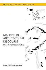 Mapping in Architectural Discourse: Place-Time Discontinuities