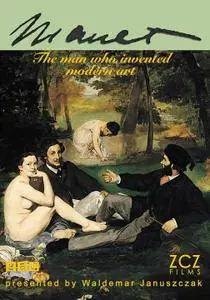 BBC - Manet: The Man Who Invented Modern Art (2009) [Repost]