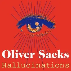 «Hallucinations» by Oliver Sacks