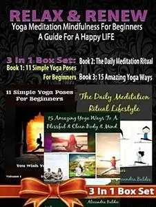 «Relax Renew: Yoga Meditation Mindfulness For Beginners» by Juliana Baldec