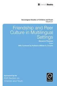 Friendship and Peer Culture in Multilingual Settings (Sociological Studies of Children and Youth)