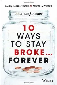 10 Ways to Stay Broke...Forever: Why Be Rich When You Can Have This Much Fun (repost)