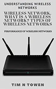 Wireless network. What Is a wireless network? Types of wireless networks: Performance of wireless networks