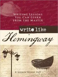 Write Like Hemingway: Writing Lessons You Can Learn from the Master