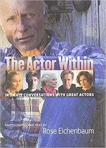 The Actor Within: Intimate Conversations with Great Actors