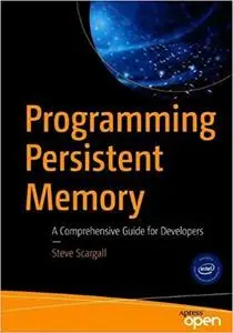 Programming Persistent Memory: A Comprehensive Guide for Developers