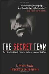 The Secret Team: The CIA and Its Allies in Control of the United States and the World (Repost)