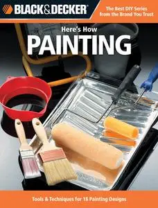 «Black & Decker Here's How Painting» by Editors of CPi