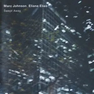 Marc Johnson / Eliane Elias - Swept Away (2012) {ECM 2168}