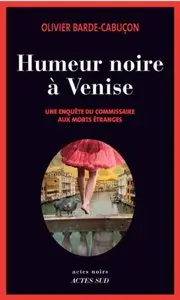Humeur noire à Venise : Une enquête du commissaire aux morts étranges