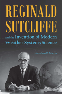 Reginald Sutcliffe and the Invention of Modern Weather Systems Science