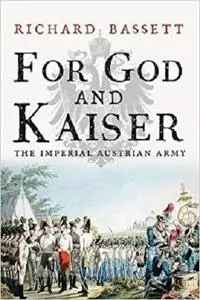 For God and Kaiser: The Imperial Austrian Army, 1619-1918