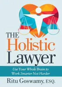 «The Holistic Lawyer» by Ritu Goswamy