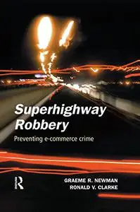 Superhighway Robbery: Preventing E-Commerce Crime