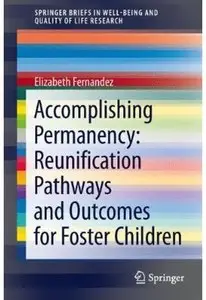 Accomplishing Permanency: Reunification Pathways and Outcomes for Foster Children