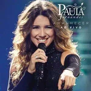 Paula Fernandes - Amanhecer Ao Vivo (2016) {Universal Music}