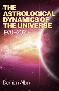 «Astrological Dynamics of the Universe» by Demian Allan