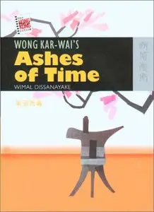 Wong Kar-wai's Ashes of Time (The New Hong Kong Cinema)