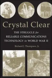 Crystal Clear: The Struggle for Reliable Communications Technology in World War II (repost)