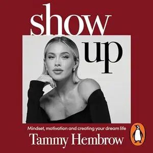 Show Up: Mindset, Motivation and Creating Your Dream Life [Audiobook]