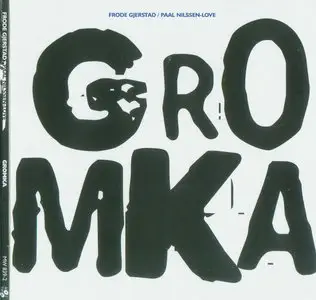 Frode Gjerstad & Paal Nilssen-Love - Gromka (2010) {Not Two Records}