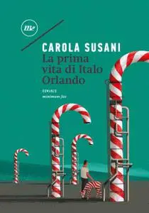 Carola Susani - La prima vita di Italo Orlando