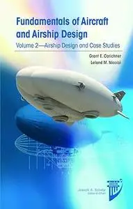 Fundamentals of Aircraft and Airship Design: Airship Design and Case Studies (Repost)