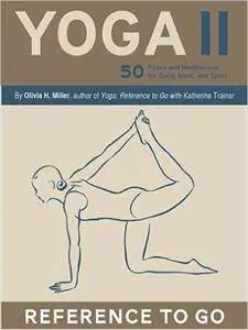 Yoga II: Reference to Go: 50 Poses and Meditations for Body, Mind, and Spirit