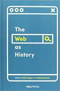 The Web as History: Using Web Archives to Understand the Past and the Present