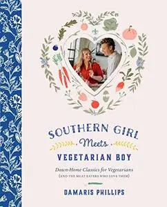 Southern Girl Meets Vegetarian Boy: Down Home Classics for Vegetarians (and the Meat Eaters Who Love Them) (Repost)