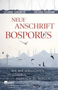 Neue Anschrift Bosporus: Wie wir versuchten, in Istanbul heimisch zu werden