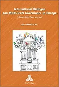 Intercultural Dialogue and Multi-level Governance in Europe: A Human Rights Based Approach