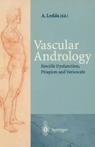 Vascular Andrology: Erectile Dysfunction, Priapism and Varicocele