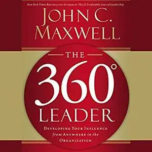 The 360 Degree Leader: Developing Your Influence from Anywhere in the Organization [Audiobook, Unabridged]