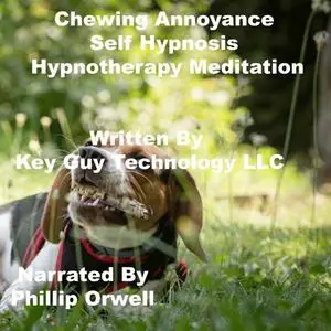 «Chewing Annoyance Self Hypnosis Hypnotherapy Meditation» by Key Guy Technology LLC