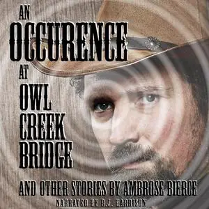 «An Occurrence at Owl Creek Bridge and Other Tales» by Ambrose Bierce